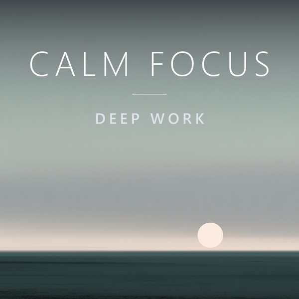 Calm Focus — Deep Work